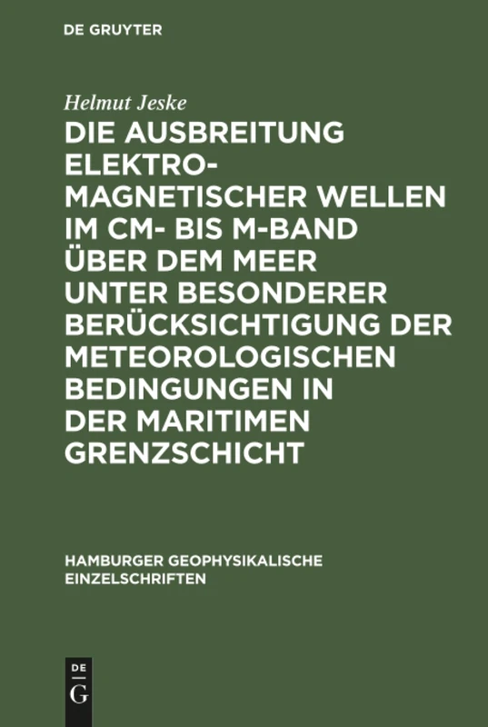 Die Ausbreitung elektromagnetischer Wellen im cm- bis m-Band über dem Meer unter besonderer Berücksichtigung der meteorologischen Bedingungen in der ... (Hamburger Geophysikalische Einzelschriften) - Image 1