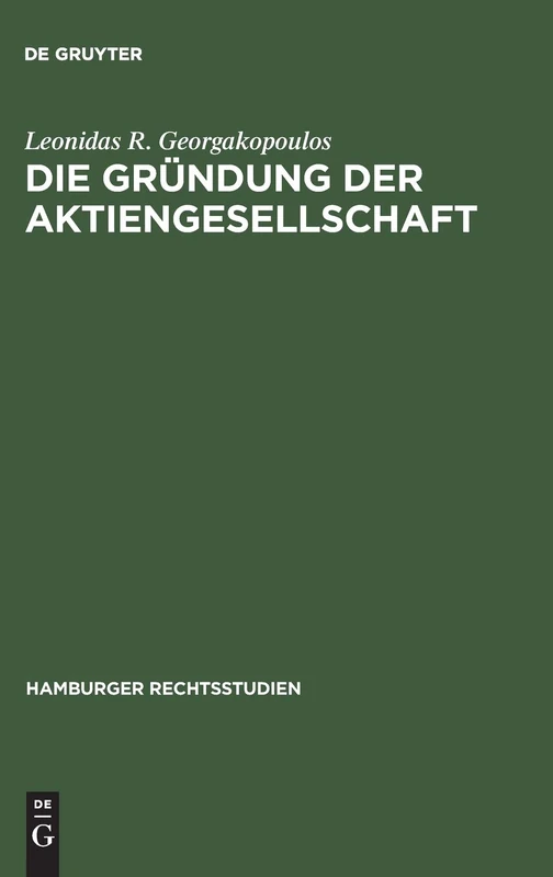 Die Gründung der Aktiengesellschaft: Zugleich Versuch eines Beitrages zur Lehre von der juristischen Person: 48 (Hamburger Rechtsstudien, 48)