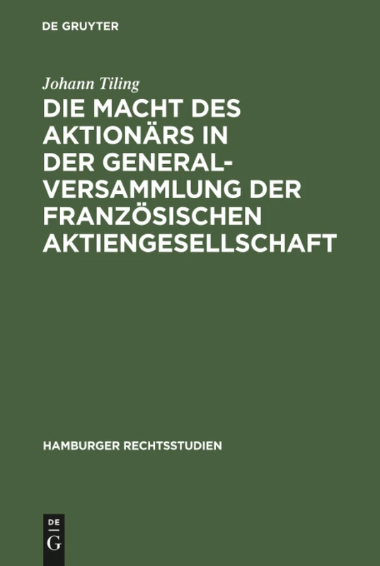 Die Macht des Aktionärs in der Generalversammlung der französischen Aktiengesellschaft: 57 (Hamburger Rechtsstudien, 57)