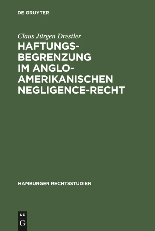 Haftungsbegrenzung im anglo-amerikanischen Negligence-Recht: 59 (Hamburger Rechtsstudien, 59)