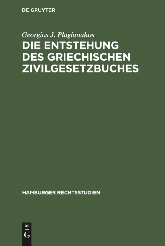 Die Entstehung des griechischen Zivilgesetzbuches: 51 (Hamburger Rechtsstudien)