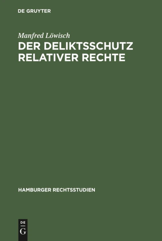 Der Deliktsschutz relativer Rechte: 63 (Hamburger Rechtsstudien, 63)