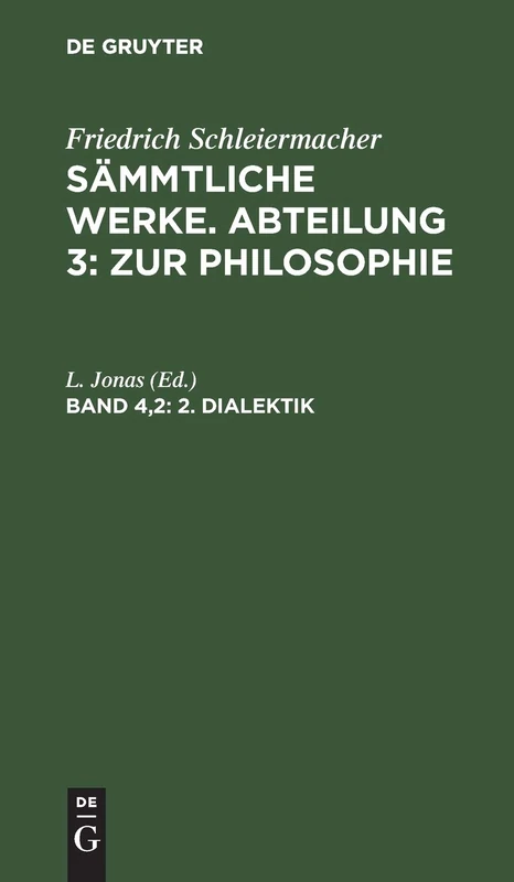 2. Dialektik: Friedrich Schleiermacher's Sämmtliche Werke: 4,2