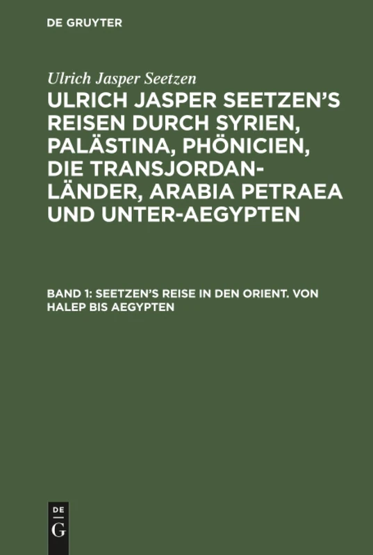 Seetzen's Reise in den Orient. Von Halep bis Aegypten: Seetzen’s Reise in den Orient. Von Halep bis Aegypten. Tagebuch über seine Reise von ... nach dem Dschiball es Schech, Dschaulen: 1 - Image 1