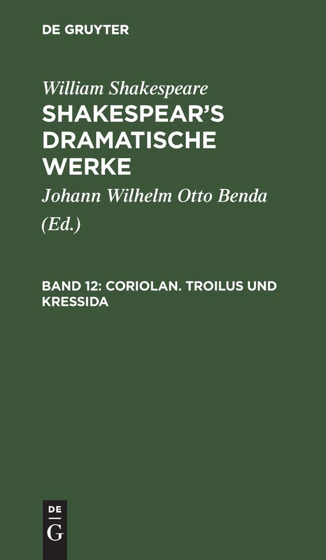 Coriolan. Troilus und Kressida: Aus: Dramatische Werke: 12