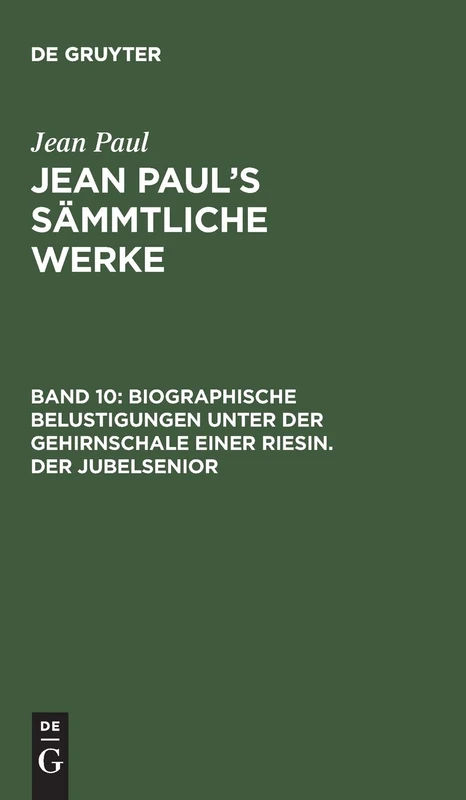 Biographische Belustigungen unter der Gehirnschale einer Riesin. Der Jubelsenior: Jean Paul's Sämmtliche Werke: 10 - Image 1