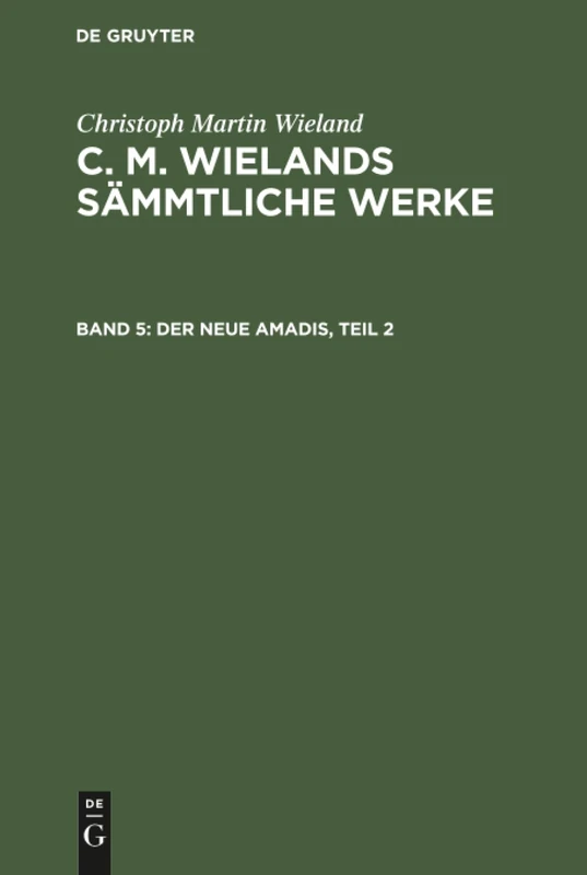Der neue Amadis, Teil 2: Aus C. M. Wielands Sämmtliche Werke: 5