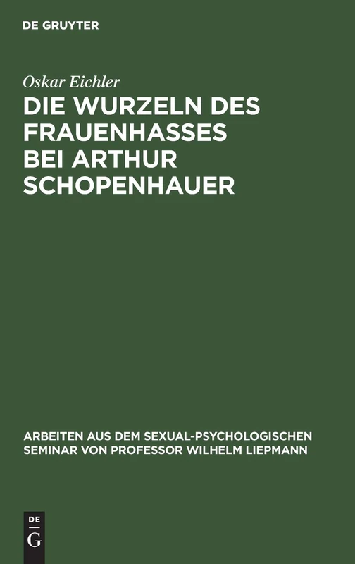 Die Wurzeln Des Frauenhasses Bei Arthur Schopenhauer: Eine Psychanalytische Studie: 1 (Arbeiten Aus Dem Sexualpsychologischen Seminar) - Image 1