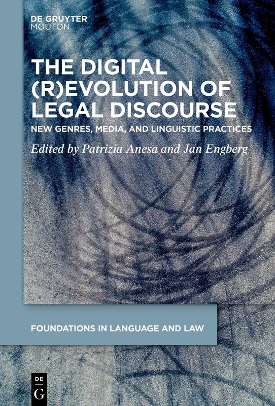 The Digital (R)Evolution of Legal Discourse: New Genres, Media, and Linguistic Practices: 10 (Foundations in Language and Law [FLL], 10)