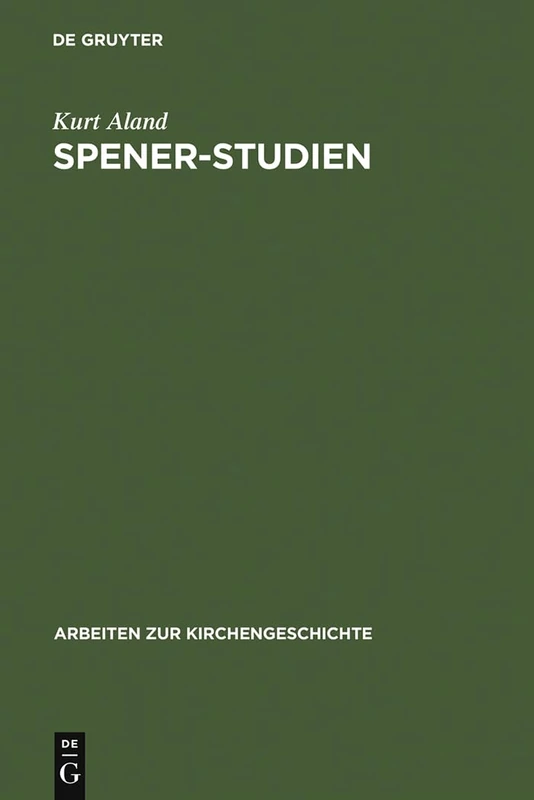 Spener-Studien: 28 (Arbeiten Zur Kirchengeschichte)