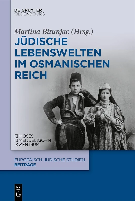 Jüdische Lebenswelten Im Osmanischen Reich: 64 (Europäisch-Jüdische Studien - Beiträge)