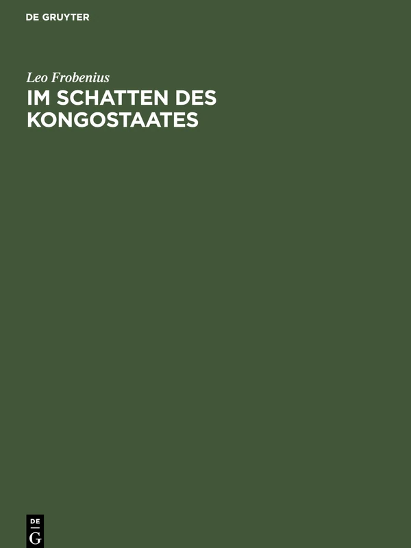 Im Schatten Des Kongostaates: Bericht Über Den Verlauf Der Ersten Reisen Der D. I. A. F. E. Von 1904-1906, Über Deren Forschungen Und Beobachtungen ... Und Kolonialwirtschaftlichem Gebiet