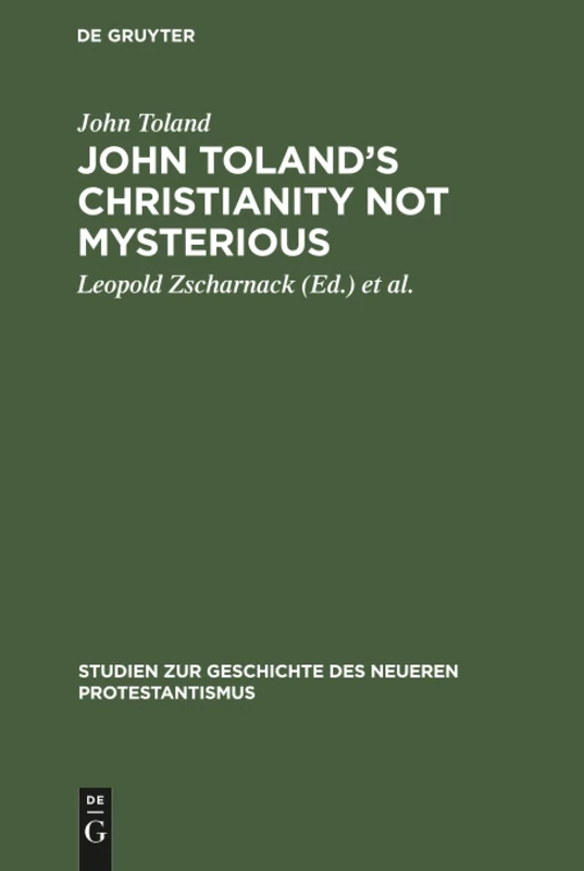 John Toland's Christianity not mysterious: (Christentum Ohne Geheimnis) 1696: 3 (Studien Zur Geschichte Des Neueren Protestantismus)