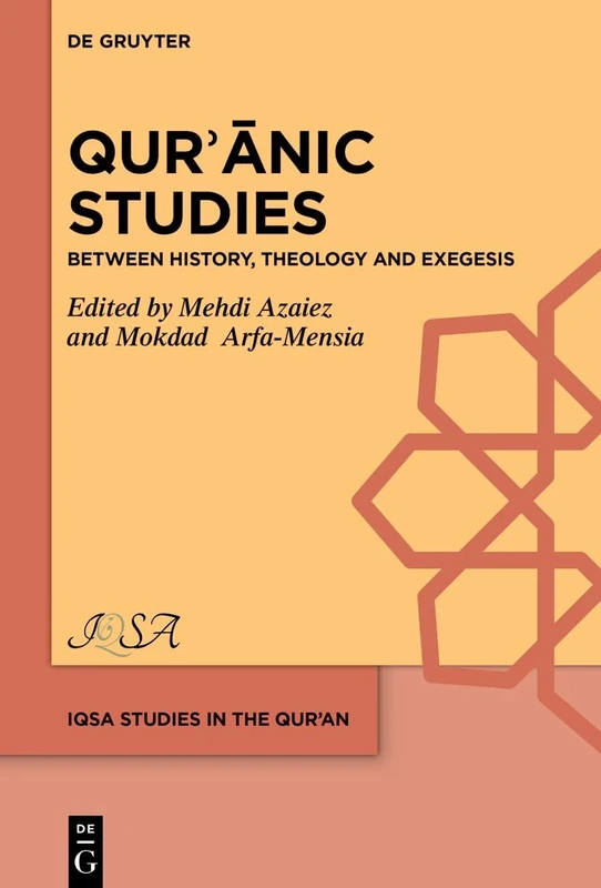 Qurʾānic Studies: Between History, Theology and Exegesis: 4 (IQSA Studies in the Qurʾan, 4)