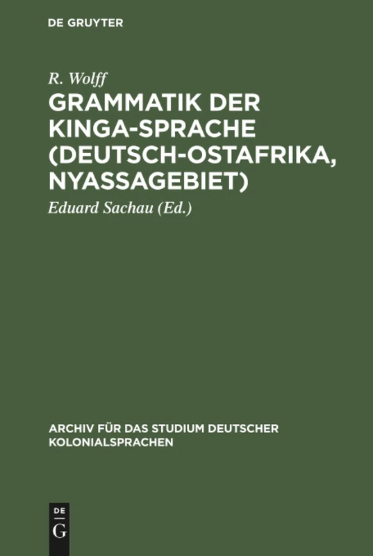 Grammatik der Kinga-Sprache (Deutsch-Ostafrika, Nyassagebiet): Nebst Texten Und Wörterverzeichnis: 3 (Archiv Für Das Studium Deutscher Kolonialsprachen) - Image 1
