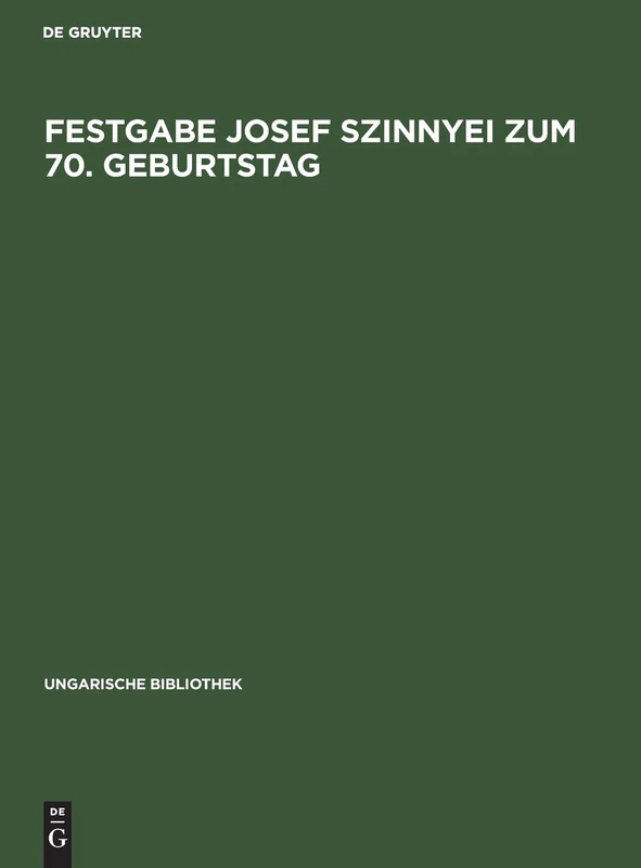 Festgabe Josef Szinnyei Zum 70. Geburtstag: 1 (Ungarische Bibliothek)