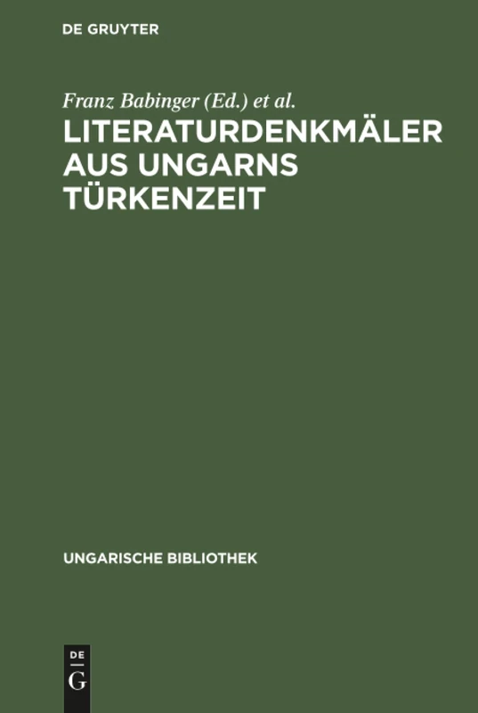 Literaturdenkmäler aus Ungarns Türkenzeit: Nach Handschriften in Oxford Und Wien: 1 (Ungarische Bibliothek)