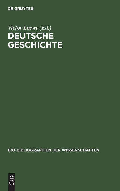Deutsche Geschichte: 1 (Bio-Bibliographien Der Wissenschaften)