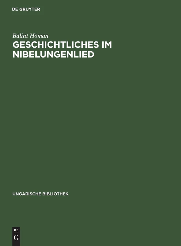 Geschichtliches Im Nibelungenlied: 1 (Ungarische Bibliothek)