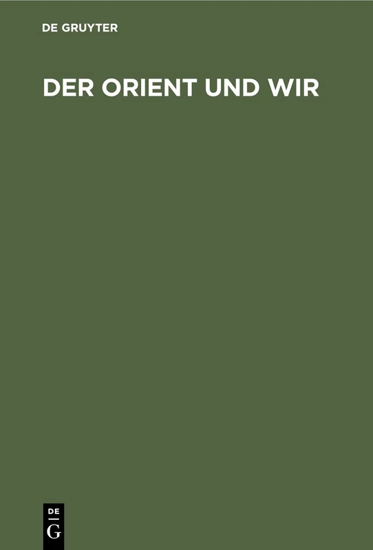 Der Orient und Wir: Sechs Vorträge des deutschen Orient-Vereins Berlin. Oktober 1934 bis Februar 1935 (Wolfgang Laade Music of Man Archive)