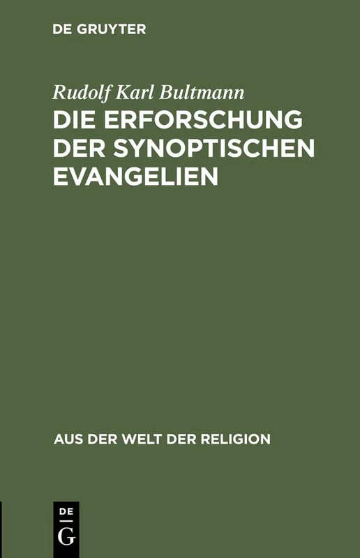 Die Erforschung der synoptischen Evangelien: 4 (Aus der Welt der Religion)