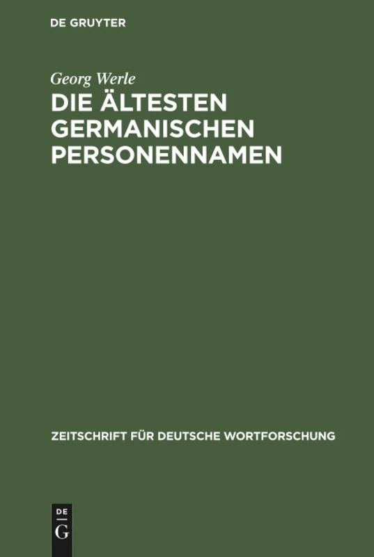 Die ältesten germanischen Personennamen: 12 (Zeitschrift Für Deutsche Wortforschung)