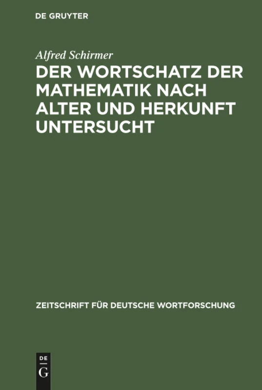 Der Wortschatz der Mathematik nach Alter und Herkunft untersucht: 14 (Zeitschrift Für Deutsche Wortforschung)