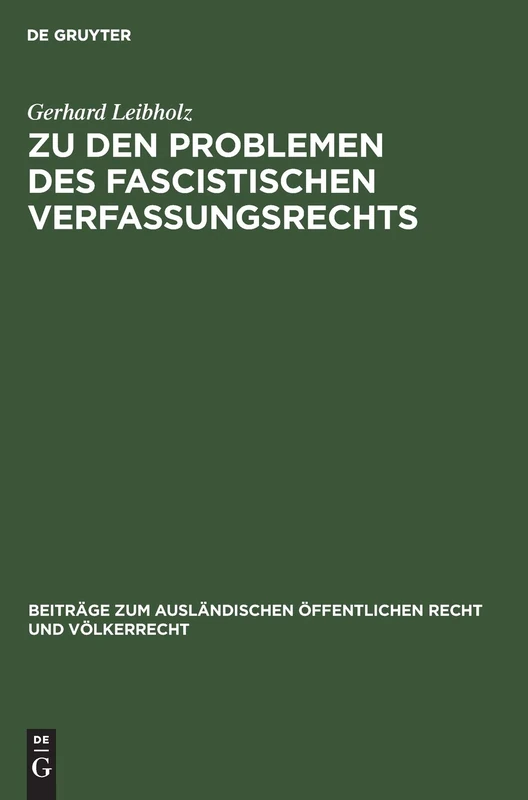 Zu Den Problemen Des Fascistischen Verfassungsrechts: Akademische Antrittsvorlesung: 11 (Beiträge Zum Ausländischen Öffentlichen Recht Und Völkerrech)