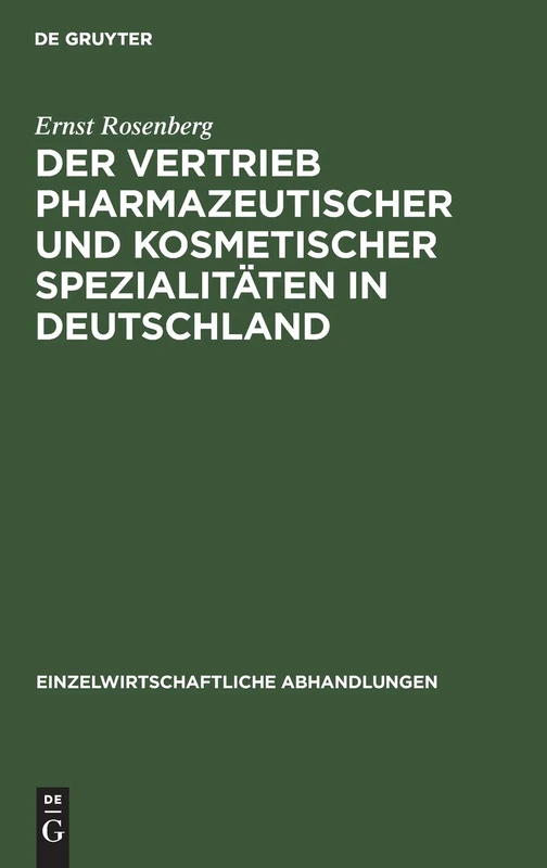 Der Vertrieb pharmazeutischer und kosmetischer Spezialitäten in Deutschland: 1 (Einzelwirtschaftliche Abhandlungen)
