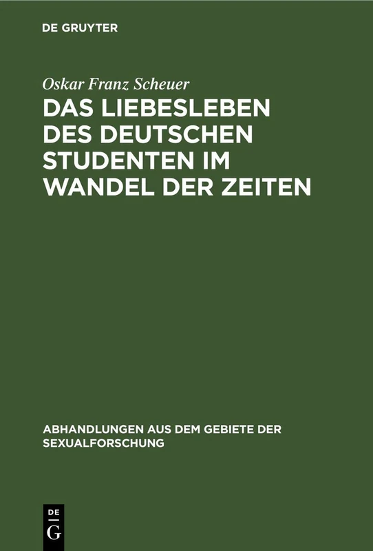Das Liebesleben des deutschen Studenten im Wandel der Zeiten: 3 (Abhandlungen Aus Dem Gebiete der Sexualforschung)