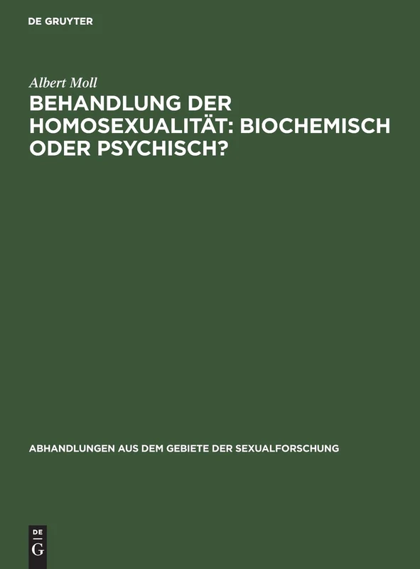 Behandlung Der Homosexualität: Biochemisch Oder Psychisch?: 3 (Abhandlungen Aus Dem Gebiete der Sexualforschung)
