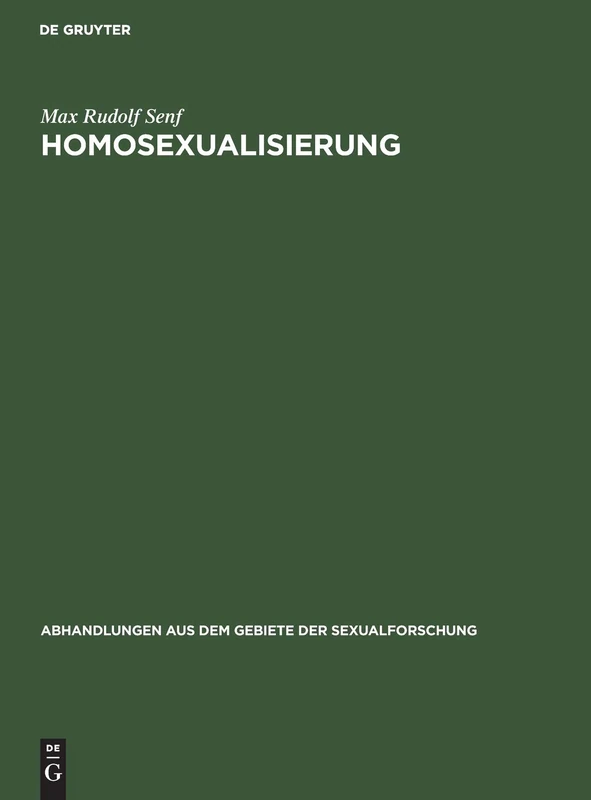 Homosexualisierung: 4 (Abhandlungen Aus Dem Gebiete der Sexualforschung)