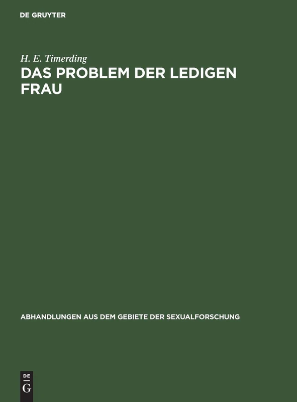 Das Problem Der Ledigen Frau: 4 (Abhandlungen Aus Dem Gebiete der Sexualforschung)