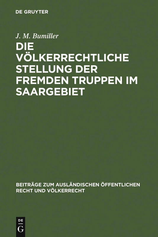 Die völkerrechtliche Stellung der fremden Truppen im Saargebiet: 8 (Beiträge Zum Ausländischen Öffentlichen Recht Und Völkerrech)