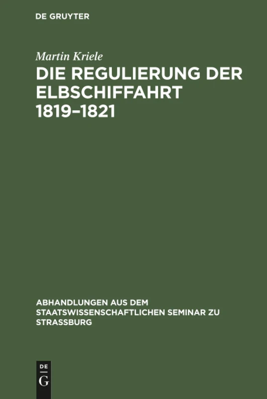 Die Regulierung der Elbschiffahrt 1819-1821: 13 (Abhandlungen Aus Dem Staatswissenschaftlichen Seminar Zu Str)