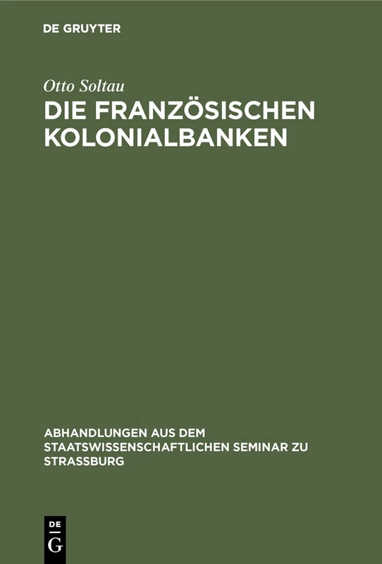 Die französischen Kolonialbanken: 23 (Abhandlungen Aus Dem Staatswissenschaftlichen Seminar Zu Str) - Image 1