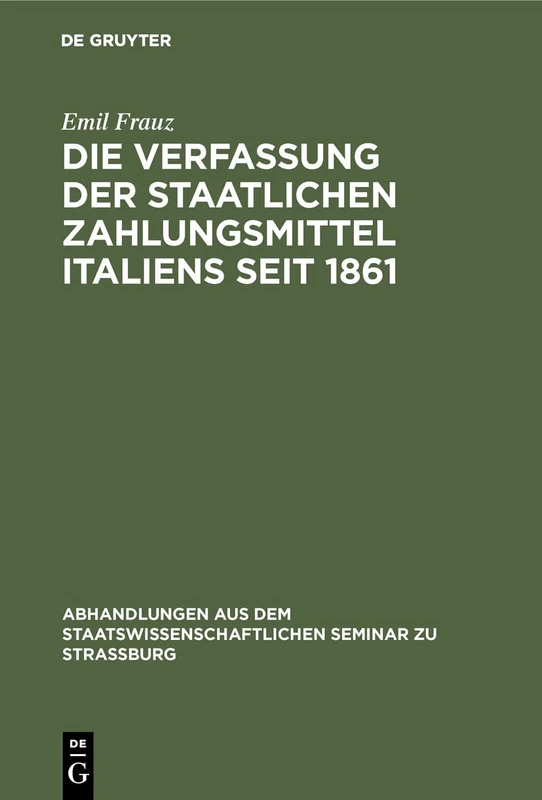 Die Verfassung der staatlichen Zahlungsmittel Italiens seit 1861: 27 (Abhandlungen Aus Dem Staatswissenschaftlichen Seminar Zu Str)