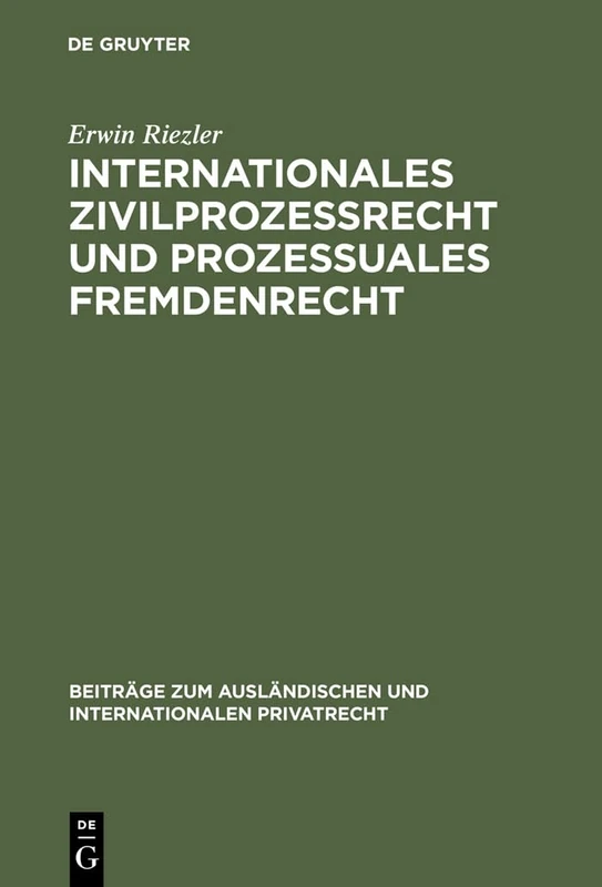 Internationales Zivilprozessrecht Und Prozessuales Fremdenrecht: 20 (Beiträge Zum Ausländischen Und Internationalen Privatrecht)