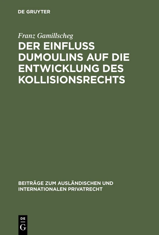 Der Einfluß Dumoulins auf die Entwicklung des Kollisionsrechts: 25 (Beiträge Zum Ausländischen Und Internationalen Privatrecht)