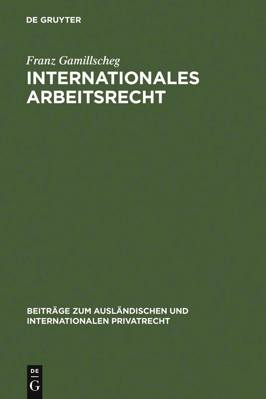 Internationales Arbeitsrecht: (Arbeitsverweisungsrecht): 27 (Beiträge Zum Ausländischen Und Internationalen Privatrecht)