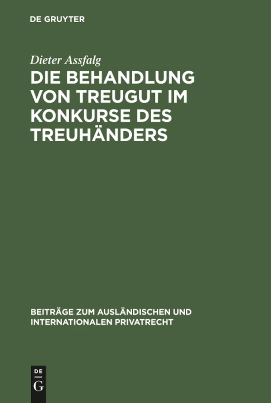 Die Behandlung von Treugut im Konkurse des Treuhänders: Rechtsvergleichende Studie zur Grenzbereinigung zwischen Schuld- und Treuhandverhältnis: 28 ... und internationalen Privatrecht, 28)