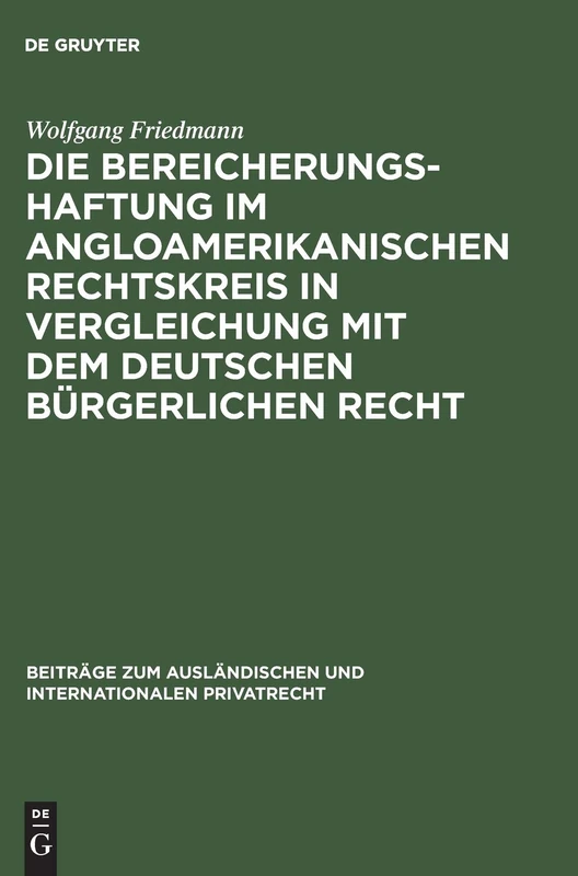 Die Bereicherungshaftung im angloamerikanischen Rechtskreis in Vergleichung mit dem deutschen bürgerlichen Recht: 3 (Beiträge zum ausländischen und internationalen Privatrecht, 3)