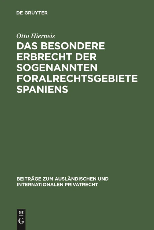 Das besondere Erbrecht der sogenannten Foralrechtsgebiete Spaniens: 33 (Beiträge zum ausländischen und internationalen Privatrecht, 33)