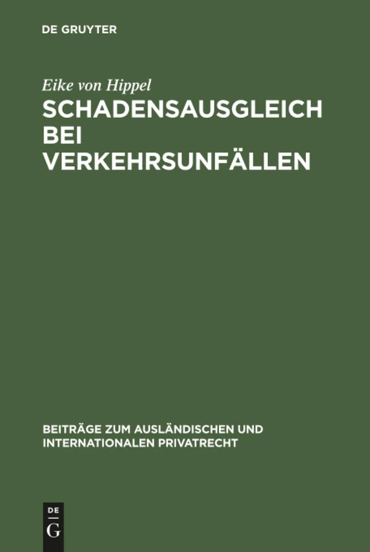 Schadensausgleich bei Verkehrsunfällen: Haftungsersetzung durch Versicherungsschutz. Eine rechtsvergleichende Untersuchung: 34 (Beiträge zum ausländischen und internationalen Privatrecht, 34)