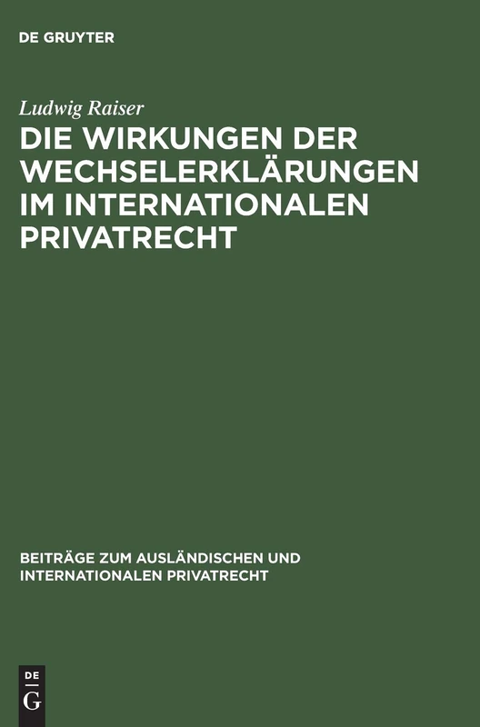 Die Wirkungen der Wechselerklärungen im internationalen Privatrecht: 4 (Beiträge zum ausländischen und internationalen Privatrecht, 4)