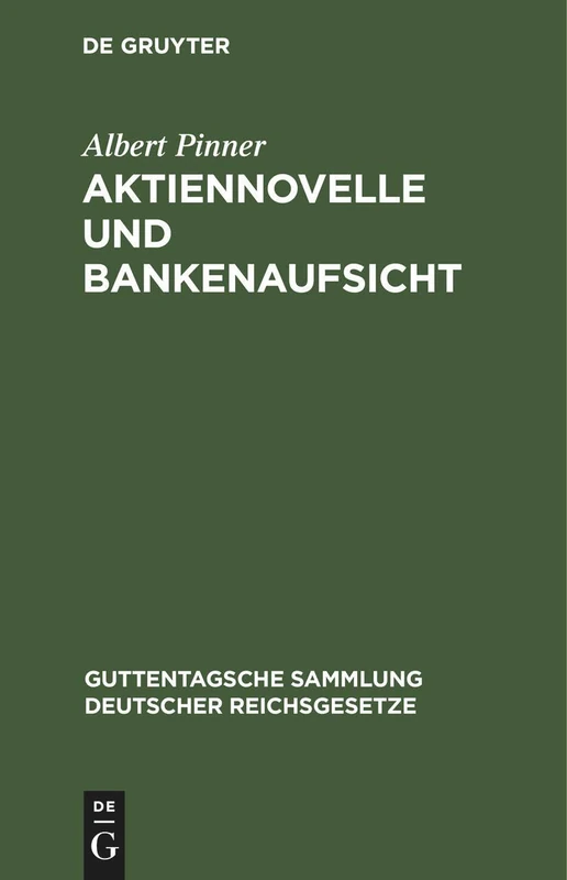 Aktiennovelle Und Bankenaufsicht: Verordnung Vom 19. September 1931. Textausgabe Mit Einführung in Die Aktiennovelle: 179 (Guttentagsche Sammlung Deutscher Reichsgesetze)