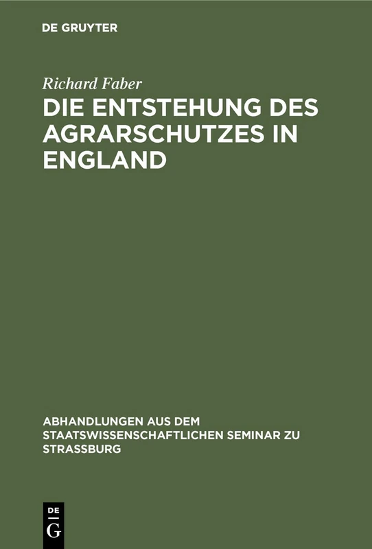 Die Entstehung des Agrarschutzes in England: Ein Versuch: 5 (Abhandlungen Aus Dem Staatswissenschaftlichen Seminar Zu Str)