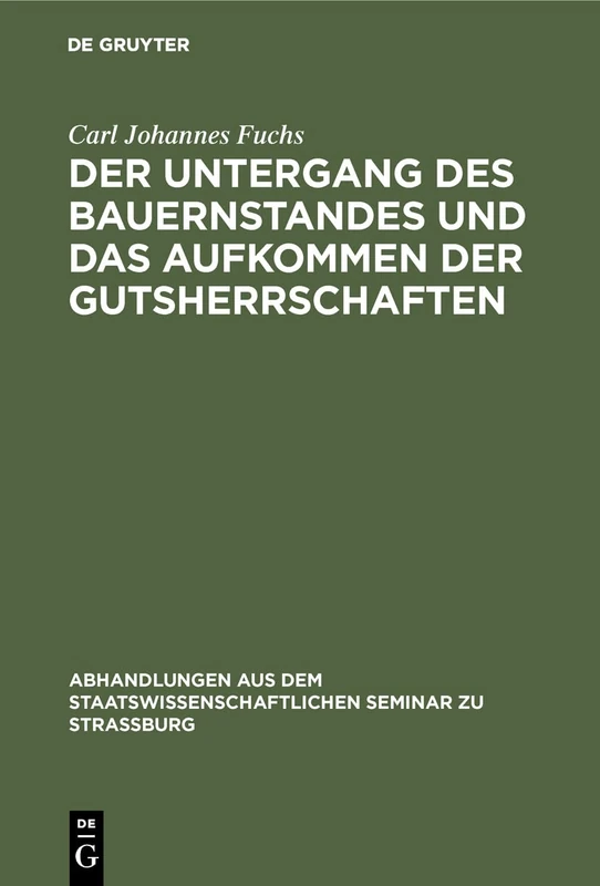 Der Untergang Des Bauernstandes Und Das Aufkommen Der Gutsherrschaften: 6 (Abhandlungen Aus Dem Staatswissenschaftlichen Seminar Zu Str)