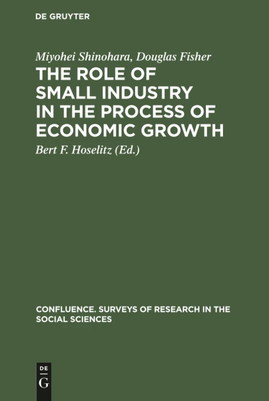 The role of small industry in the process of economic growth: 7 (Confluence. États des recherches en sciences sociales/ Confluence. Surveys of research in the social sciences, 7)