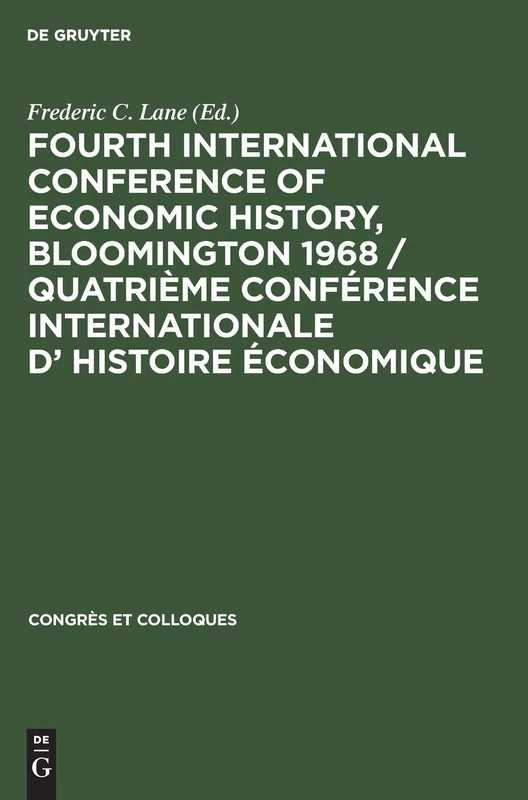 Fourth International Conference of Economic History, Bloomington 1968 / Quatrième Conférence Internationale d’ Histoire Économique: 14 (Congres et Colloques, 14)